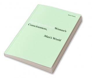 Woman’s Consciousness Man’s World