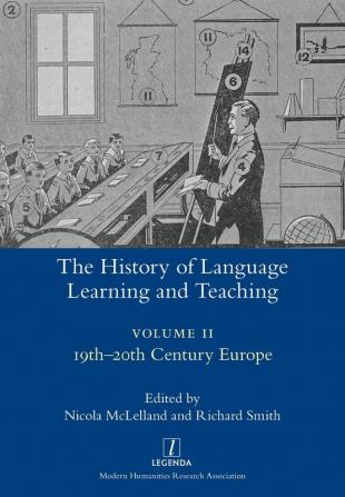 The History of Language Learning and Teaching II: 19th-20th Century Europe (Legenda)