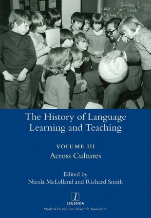 The History of Language Learning and Teaching III: Across Cultures (Legenda)