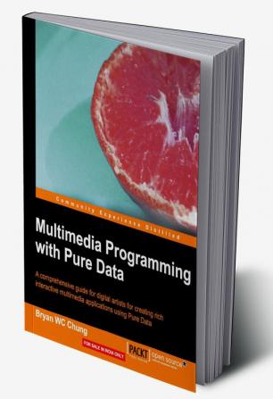 Multimedia Programming with Pure Data