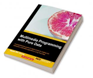 Multimedia Programming with Pure Data