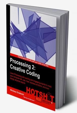 Processing 2: Creative Coding Hotshot