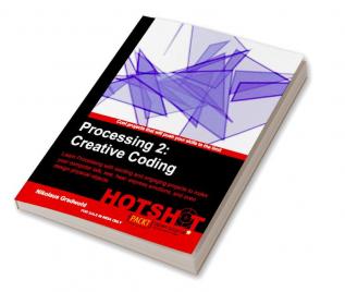 Processing 2: Creative Coding Hotshot