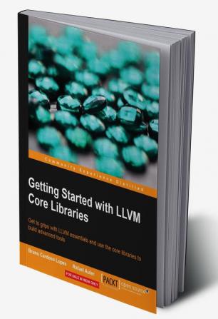 Getting Started with LLVM Core Libraries