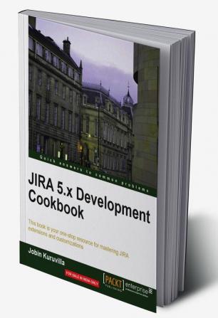 JIRA 5.x Development Cookbook