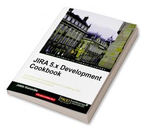 JIRA 5.x Development Cookbook