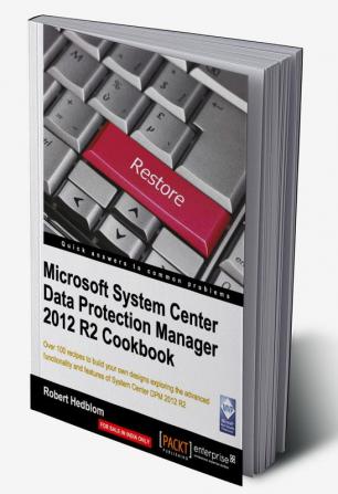 Microsoft System Center Data Protection Manager 2012 R2 Cookbook