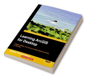 Learning ArcGIS for Desktop