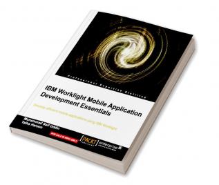 IBM Worklight Mobile Application Development Essentials