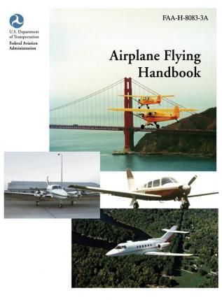 Airplane Flying Handbook (Faa-H-8083-3a)