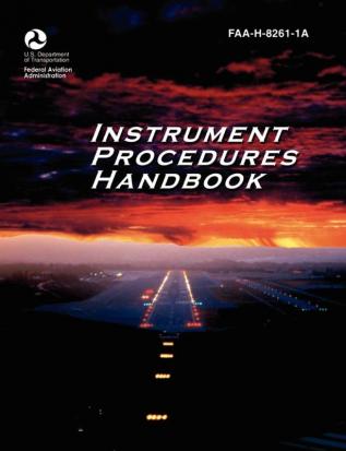 Instrument Procedures Handbook. FAA Instrument Procedures Handbook: FAA-H-8261-1a