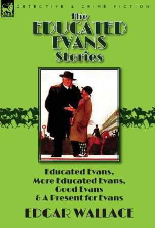 The Educated Evans Stories: 'Educated Evans ' 'More Educated Evans ' 'Good Evans' and 'A Present for Evans'