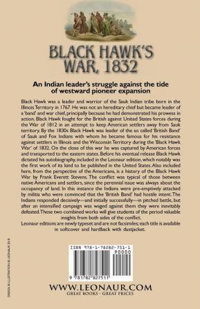 Black Hawk's War 1832: The Campaign against the Sauk & Fox Indians-Autobiography of Ma-Ka-Tai-Me-She-Kia-Kiak or Black Hawk dictated by Himself & ... the Black Hawk War by Frank Everett Stevens