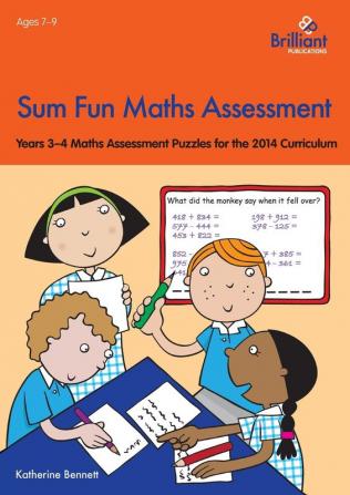 Sum Fun Maths Assessment for 7-9 year olds: Years 3-4 Maths Assessment Puzzles for the 2014 Curriculum