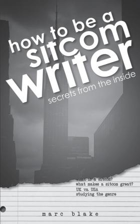 How to be a Sitcom Writer: Secrets from the Inside