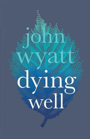 Dying Well: Dying Faithfully