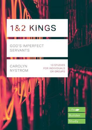 1 & 2 Kings: God's Imperfect Servants (LifeBuilder Bible Series)