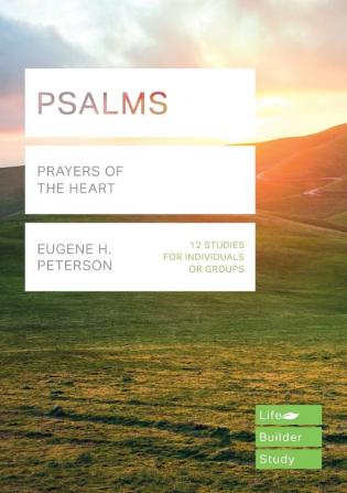 Psalms (Lifebuilder Study Guides): Prayers of the Heart (Lifebuilder Bible Study Guides 161)