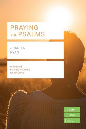 Praying the Psalms (Lifebuilder Study Guides) (Lifebuilder Bible Study Guides 167)