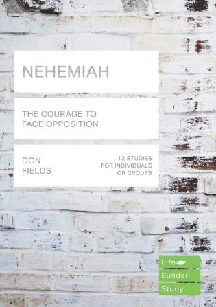 Nehemiah (Lifebuilder Study Guides): The Courage to Face Opposition