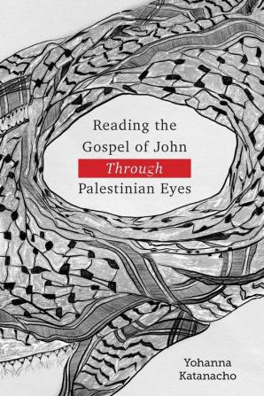 Reading the Gospel of John through Palestinian Eyes