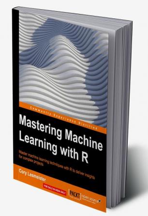 Mastering Machine Learning with R