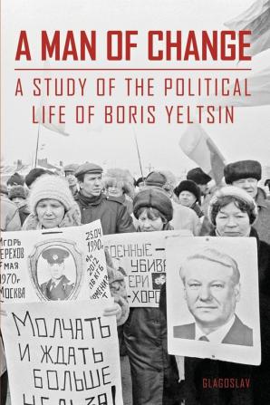 A Man of Change: A study of the political life of Boris Yeltsin