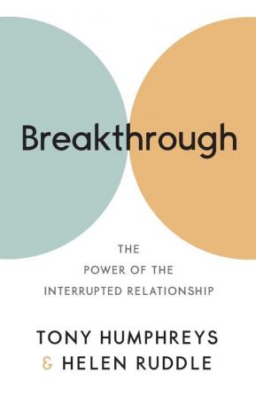 Breakthrough: The Power of the Interrupted Relationship