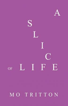 A Slice of Life