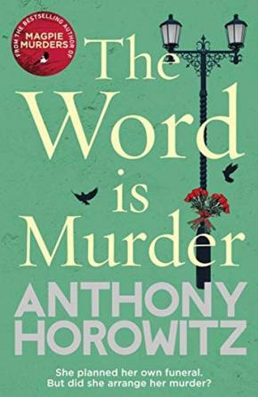 The Word Is Murder The bestselling mystery from the author of Magpie Murders – you've never read a crime novel quite like this (Hawthorne 1)