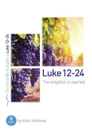 Luke 12-24: The kingdom is opened