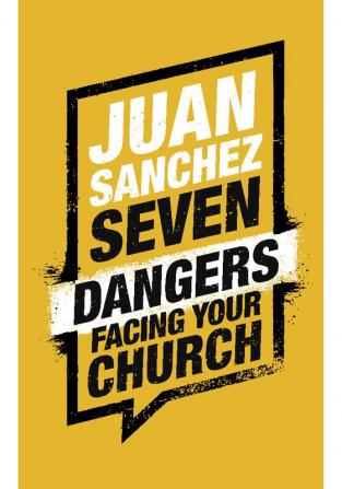 Seven Dangers Facing Your Church