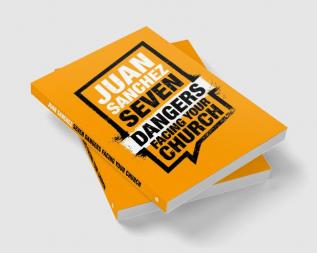 Seven Dangers Facing Your Church