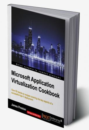 Microsoft Application Virtualization Cookbook