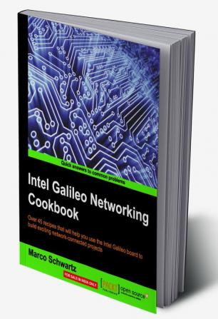 Intel Galileo Networking Cookbook