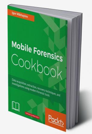 Mobile Forensics Cookbook