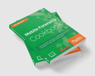 Mobile Forensics Cookbook