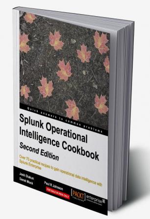 Splunk Operational Intelligence Cookbook - Second Edition