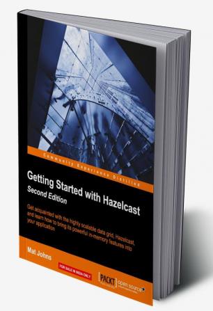 Getting Started with Hazelcast - Second Edition