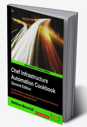 Chef Infrastructure Automation Cookbook - Second Edition