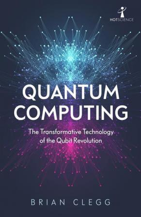 Quantum Computing (Hot Science): The Transformative Technology of the Qubit Revolution