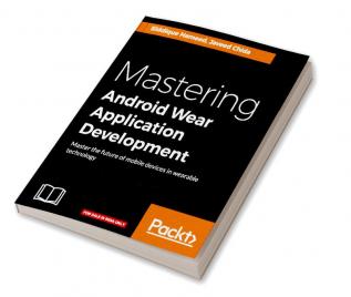 Mastering Android Wear Application Development