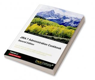 JIRA 7 Administration Cookbook - Second Edition