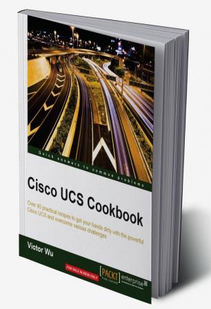 Cisco UCS Cookbook