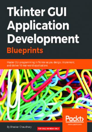 Tkinter GUI Application Development Blueprints