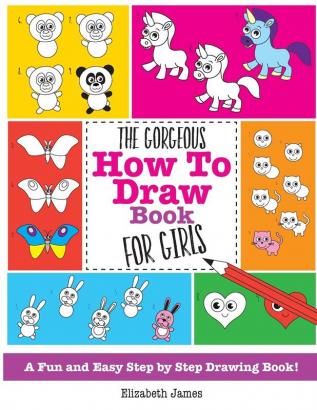 The Gorgeous How To Draw Book for Girls