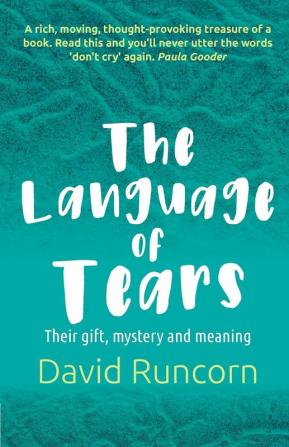 The Language of Tears: Their gift mystery and meaning