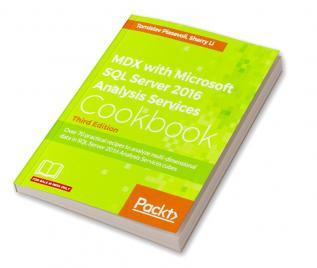 MDX with Microsoft SQL Server 2016 Analysis Services Cookbook - Third Edition