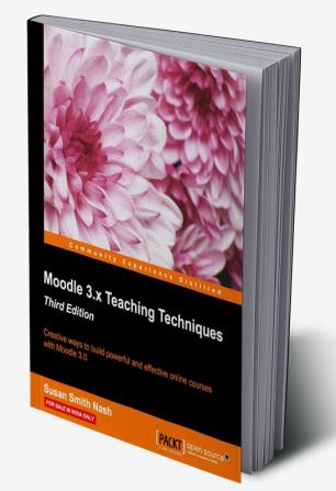 Moodle 3.x Teaching Techniques - Third Edition