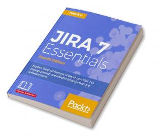 JIRA 7 Essentials - Fourth Edition